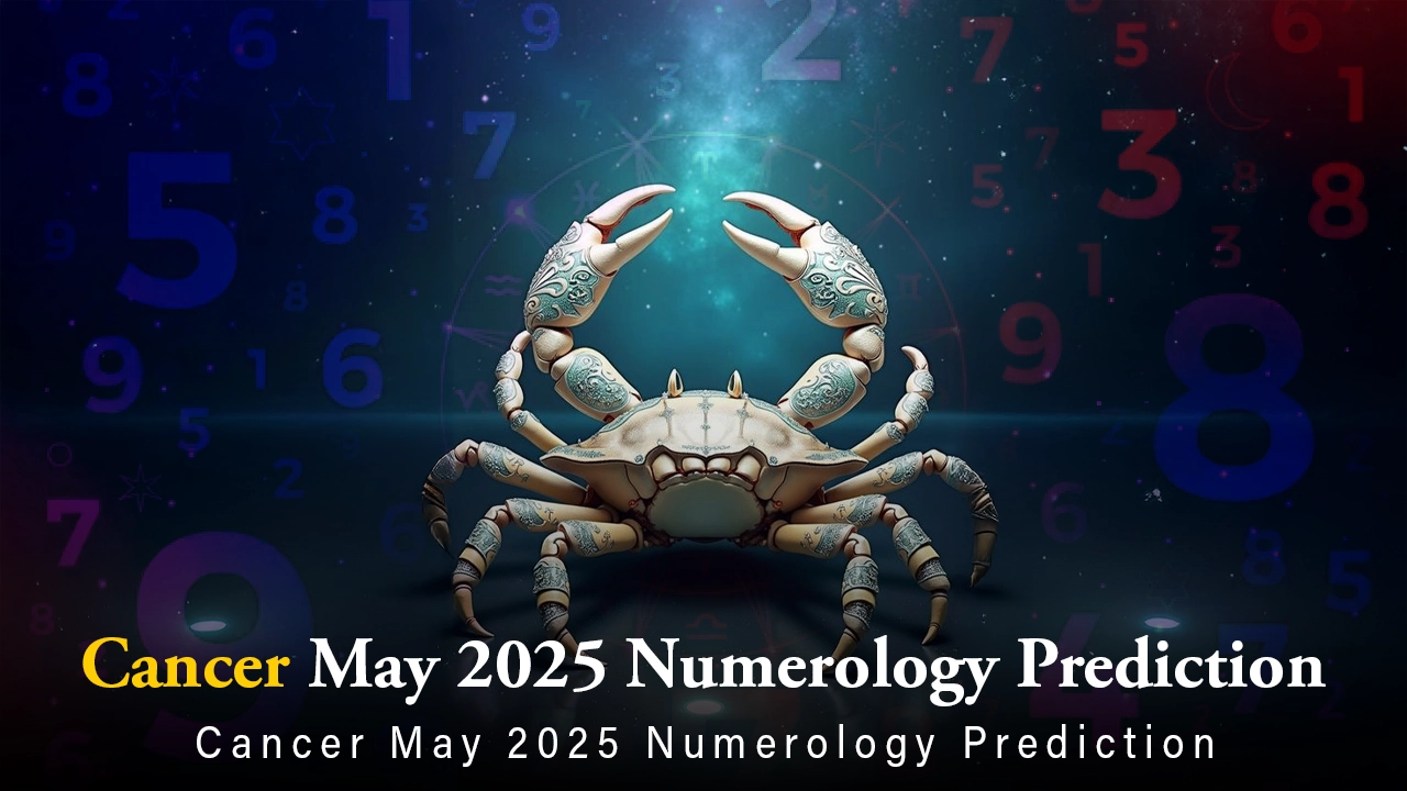 Cancer May2025 Numerology Prediction 